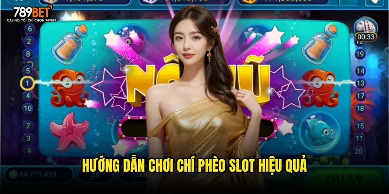 Hướng dẫn chơi Chí Phèo Slot hiệu quả