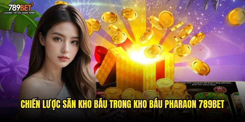 Chiến lược săn kho báu trong Kho Báu Pharaon 789bet