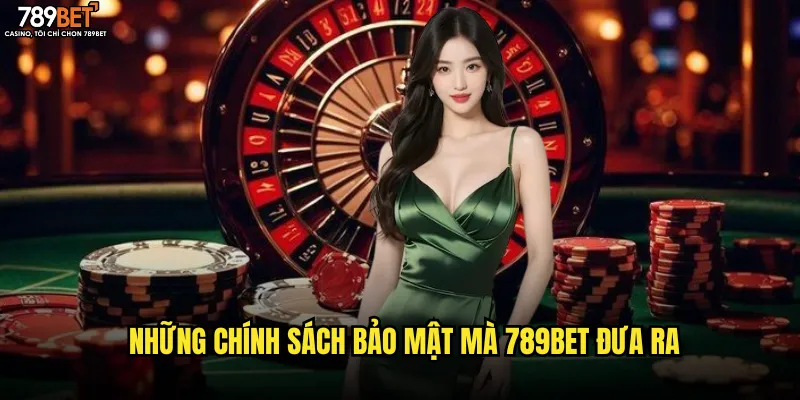 Những chính sách bảo mật mà 789bet đưa ra