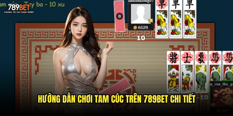 Hướng dẫn chơi tam cúc trên 789bet chi tiết