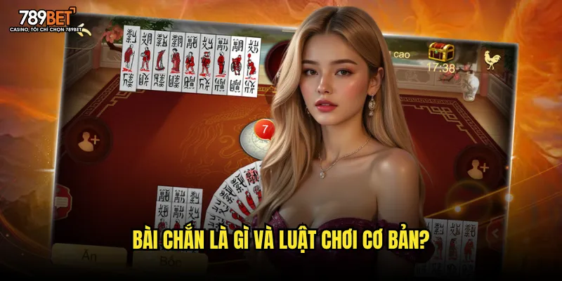 Bài chắn là gì và luật chơi cơ bản?